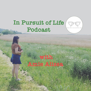 In Pursuit of Life with Amie Alissa